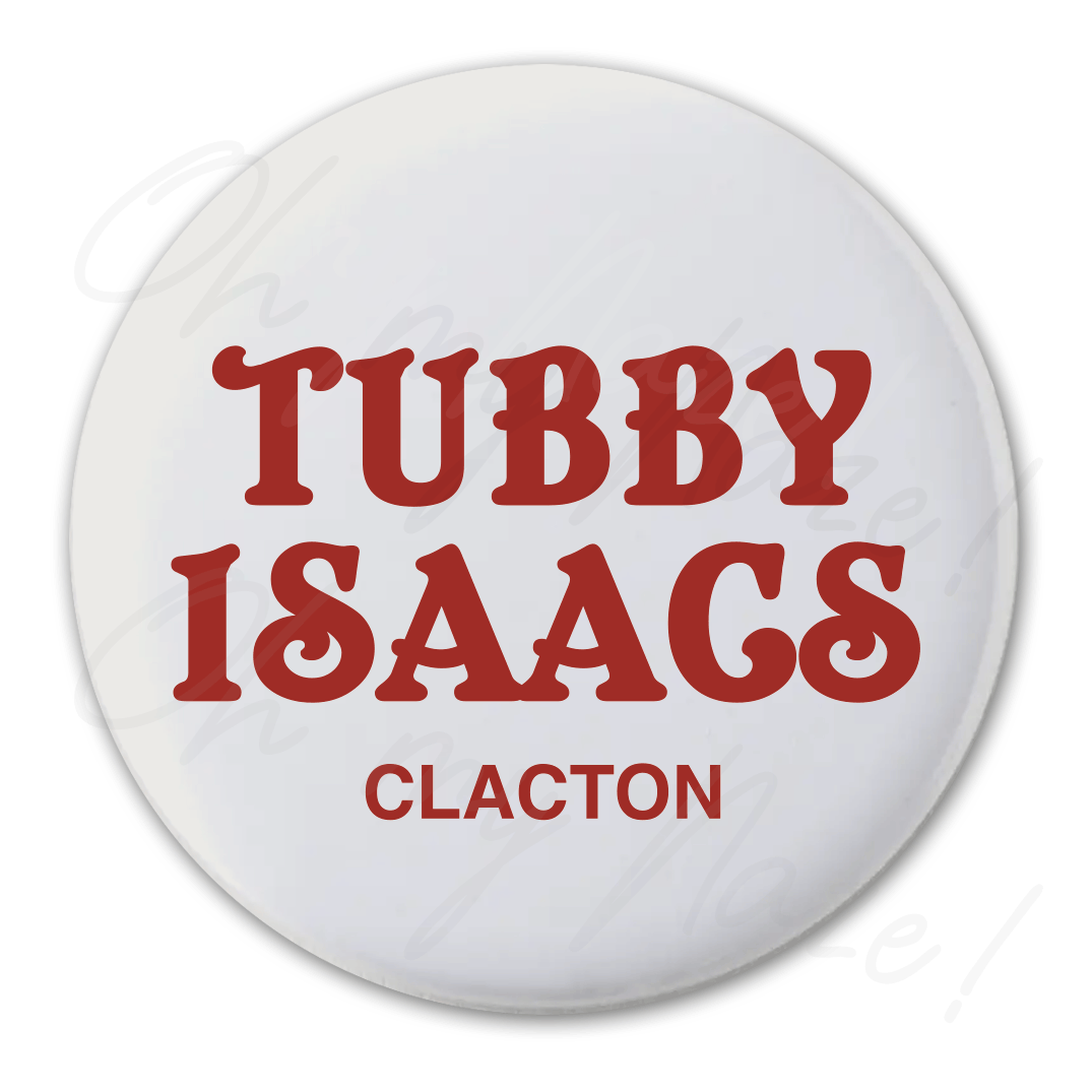 Tubby Isaacs - badge, keyring, coaster, pocket mirror, tote bag, bottle opener, mug, fridge magnet