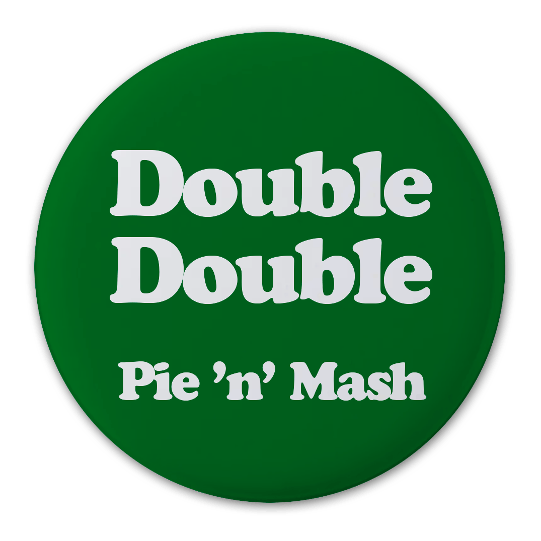 Double Double / Food of the Gods  - Pie and Mash - badge, keyring, coaster, pocket mirror, bottle opener, fridge magnet