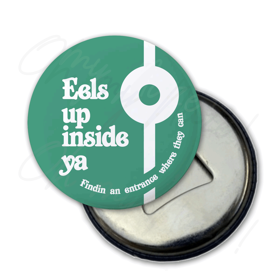 Eels Up Inside Ya - Mighty Boosh inspired - badge, keyring, coaster, pocket mirror, bottle opener, fridge magnet