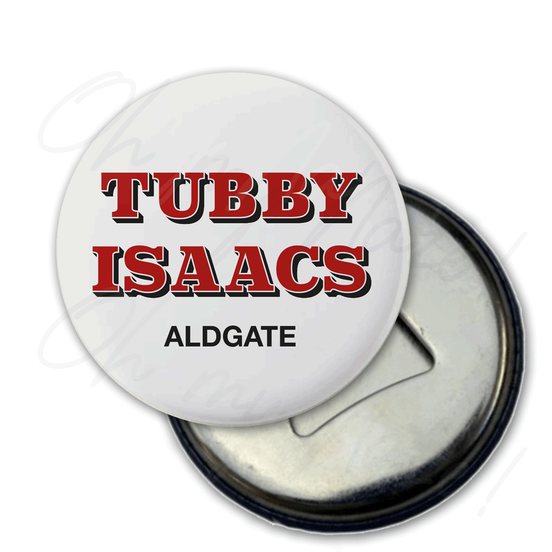 Tubby Isaacs - badge, keyring, coaster, pocket mirror, tote bag, bottle opener, mug, fridge magnet