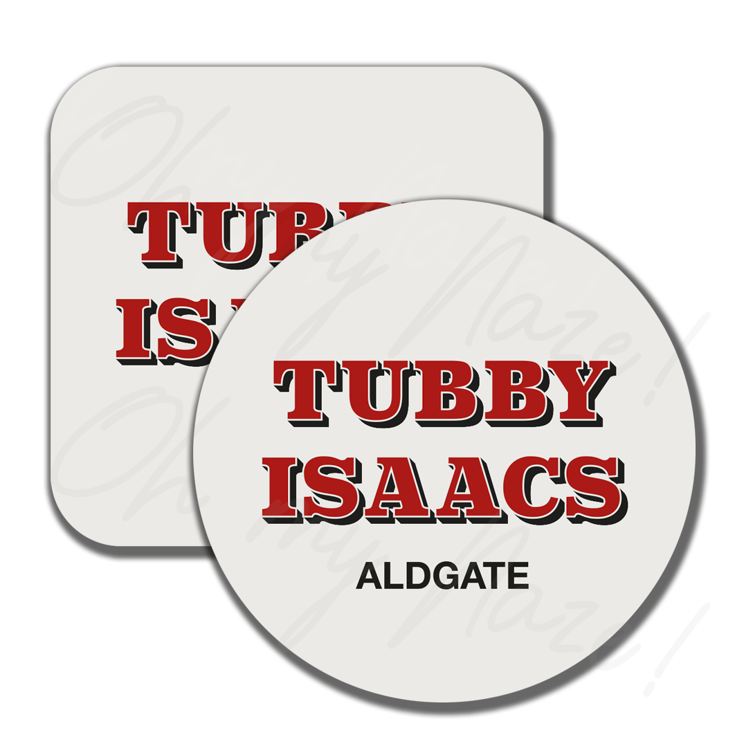 Tubby Isaacs - badge, keyring, coaster, pocket mirror, tote bag, bottle opener, mug, fridge magnet