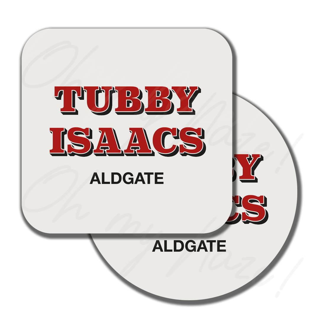 Tubby Isaacs - badge, keyring, coaster, pocket mirror, tote bag, bottle opener, mug, fridge magnet