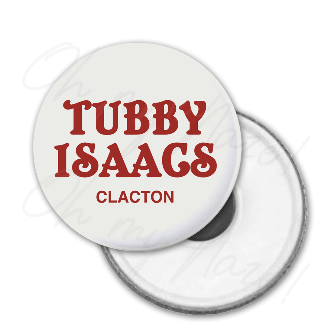 Tubby Isaacs - badge, keyring, coaster, pocket mirror, tote bag, bottle opener, mug, fridge magnet