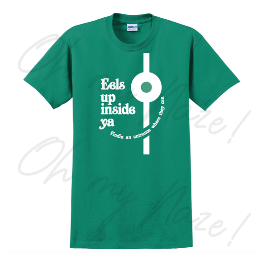 Eels Up Inside Ya - Mighty Boosh inspired T shirt